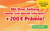 Text: Nur bis 25.8.2026: Erster Monat gratis! Mit Ihrer Zeitung immer und überall informiert + 200€ Prämie! Jetzt bestellen